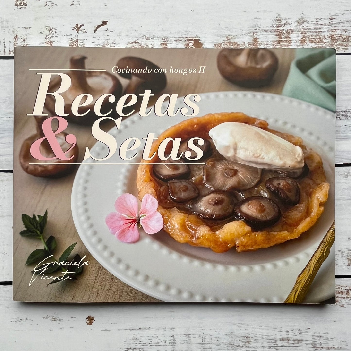 Recetas & Setas. Cocinando con hongos (Vol II)